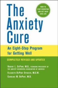 Paperback The Anxiety Cure: An Eight-Step Program for Getting Well Book