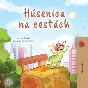 The Traveling Caterpillar (Slovak Kids' Book) (Slovak Bedtime Collection) (Slovak Edition)