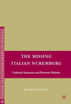Hardcover The Missing Italian Nuremberg: Cultural Amnesia and Postwar Politics Book