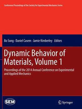 Paperback Dynamic Behavior of Materials, Volume 1: Proceedings of the 2014 Annual Conference on Experimental and Applied Mechanics Book