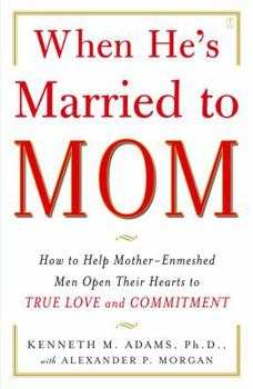 Paperback When He's Married to Mom: How to Help Mother-Enmeshed Men Open Their Hearts to True Love and Commitment Book