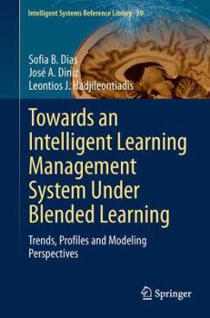 Hardcover Towards an Intelligent Learning Management System Under Blended Learning: Trends, Profiles and Modeling Perspectives Book
