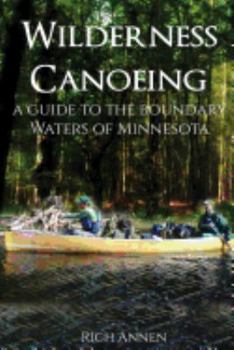 Paperback Wilderness Canoeing: A Guide to the Boundary Waters of Minnesota Book