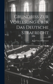 Hardcover Grundriss Zur Vorlesung Über Das Deutsche Strafrecht [German] Book