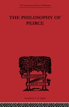 Paperback The Philosophy of Peirce: Selected Writings Book