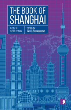 The Book of Shanghai: A City in Short Fiction - Book  of the Reading the City: A City in Short Fiction