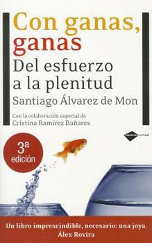 Con ganas, ganas: Del esfuerzo a la plenitud