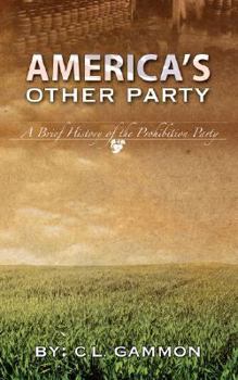 Paperback America's Other Party: A Brief History of the Prohibition Party Book