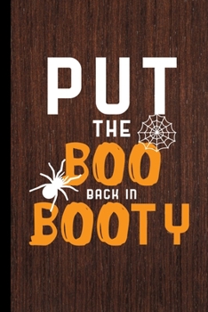 Paperback Put The Boo Back In Booty: Haunted Spooky Halloween Party Scary Hallows Eve All Saint's Day Celebration Gift For Celebrant And Trick Or Treat (6" Book