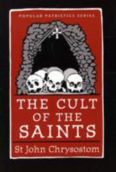 The Cult of the Saints - Book #31 of the Popular Patristics Series