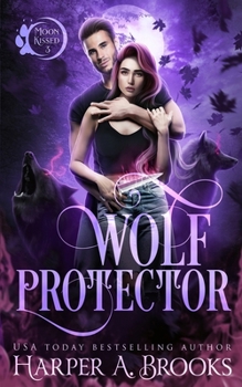 Wolf Protector - Book #3 of the Moon Kissed