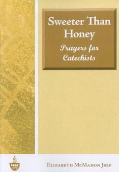 Paperback Sweeter Than Honey: Prayers for Catechists Book