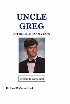 Paperback Uncle Greg: A Tribute To My Son Book