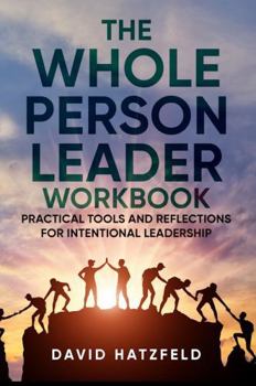 Paperback The Whole Person Leader Workbook: Practical tools and reflections for intentional leadership Book