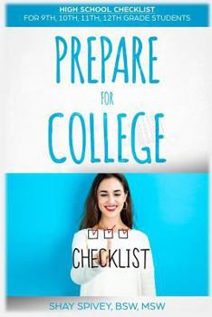 Paperback Prepare For College: High School Checklist For 9th, 10th, 11th, 12th Grade Students Book