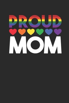 Paperback Proud Mom: Blank Lined Notebook (6" x 9" - 120 pages) LGBT Pride Themed Notebook for Gift / Daily Activity Journals / Diary Book