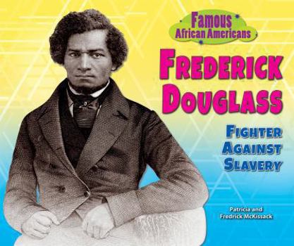 Frederick Douglass: Fighter Against Slavery - Book  of the Famous African Americans