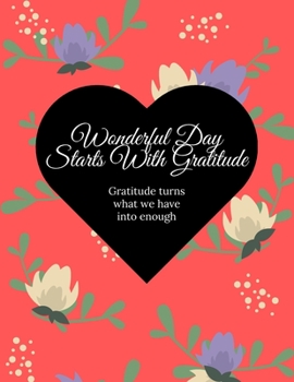 Wonderful Day Starts With Gratitude / Gratitude Journal For Kids: Gratitude Journal Notebook Diary Record for Children Boys Girls With Daily Prompts to Writing and Practicing