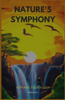 Paperback Nature's Symphony: A Poetic Exploration Book
