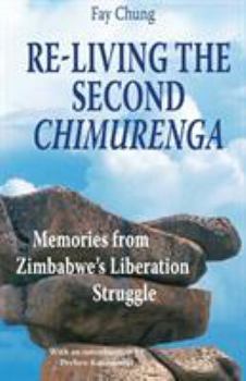Paperback Re-Living the Second Chimurenga. Memories from Zimbabwe's Liberation Struggle Book