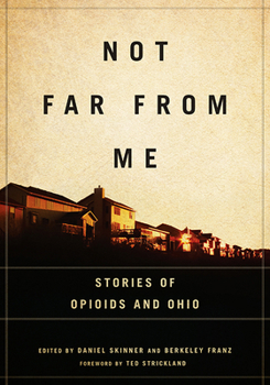 Paperback Not Far from Me: Stories of Opioids and Ohio Book