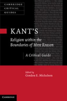 Hardcover Kant's Religion Within the Boundaries of Mere Reason: A Critical Guide Book
