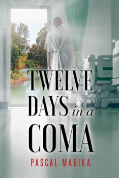 Paperback Twelve Days in a Coma From the Jordan River to His Bedside Book