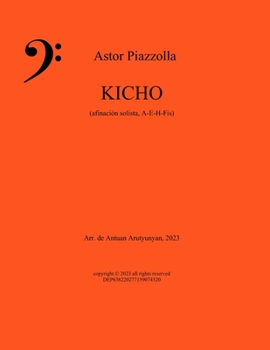 Paperback KICHO de Astor Piazzolla: Arreglo para contrabajo A-E-H-Fis de Antuan Arutyunyan [Spanish] Book