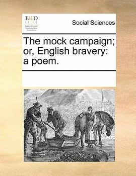 Paperback The Mock Campaign; Or, English Bravery: A Poem. Book