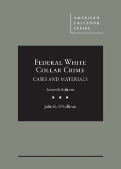 Hardcover Federal White Collar Crime: Cases and Materials (American Casebook Series) Book