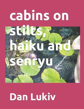 Paperback cabins on stilts, haiku and senryu Book