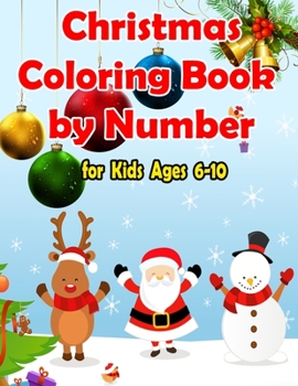 Paperback Christmas Coloring Book by Number for kids Ages 6-10: Unlock Your Inner Creativity, Practice Mindfulness & Get into the Christmas Spirit with This Won Book