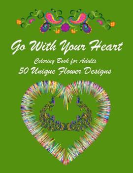 Paperback Go with Your Heart: Inspirational Coloring Book for Adults with 50 Wonderful Designs Book