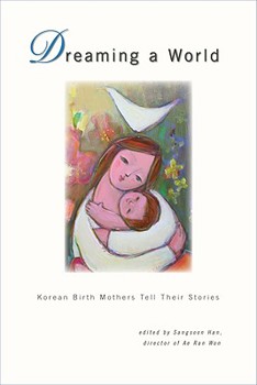 Hardcover Dreaming a World: Korean Birth Mothers Tell Their Stories Book