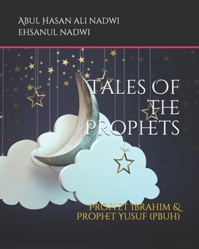 Paperback Tales Of the Prophets: Prophet Ibrahim & Prophet Yusuf (pbuh) Book