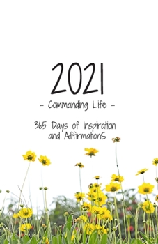 Paperback 2021 - Commanding Life - 365 Days of Inspiration and Affirmations Book