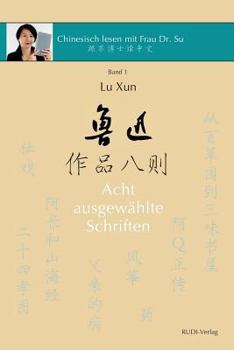 Paperback Lu Xun - Acht ausgewählte Schriften: in vereinfachtem und traditionellem Chinesisch mit Pinyin-Angaben [German] Book