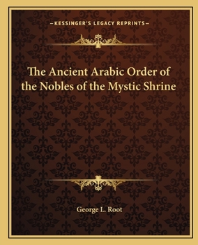 Paperback The Ancient Arabic Order of the Nobles of the Mystic Shrine Book