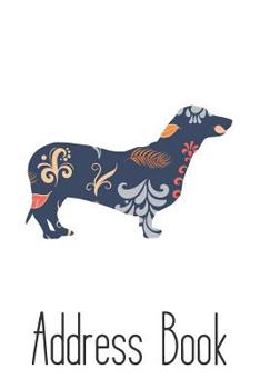 Address Book: Cute Dachshund Dog Addresses Book with Names, Address, Birthday, Phone Number, Work, Email, Social Media and Notes
