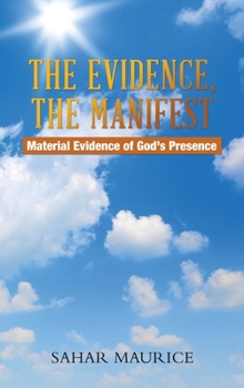 Hardcover The Evidence, The Manifest: Material Evidence of God's Presence Book