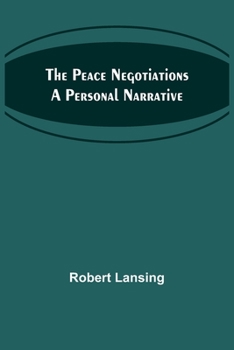 Paperback The Peace Negotiations A Personal Narrative Book