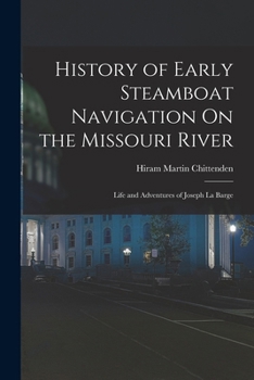 Paperback History of Early Steamboat Navigation On the Missouri River: Life and Adventures of Joseph La Barge Book