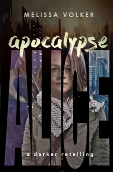 Paperback Apocalypse Alice: a darker retelling Book