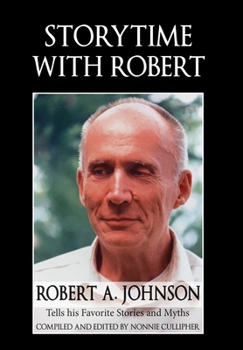 Hardcover Storytime with Robert: Robert A. Johnson Tells His Favorite Stories and Myths Book