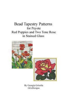 Paperback Bead Tapestry Patterns for Peyote Red Poppies and Two Tone Rose in stained glass [Large Print] Book