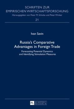Hardcover Russia's Comparative Advantages in Foreign Trade: Forecasting Potential Dynamics and Identifying Stimulation Measures Book