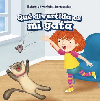 Library Binding Qué Divertida Es Mi Gata (My Cat Is Funny) [Spanish] Book