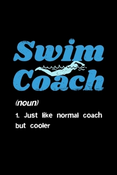 Paperback Swim Coach Just like normal coach but cooler: Swimming Pool - 110 Pages Notebook/Journal Book