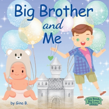 Big Brother and Me (Tiny Bonds, Big Love)