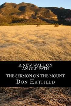 Paperback A New Walk on an Old Path: The Sermon on the Mount Book